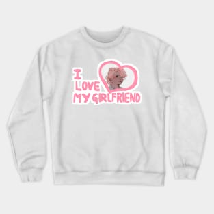 I love my girlfriend Stede Crewneck Sweatshirt